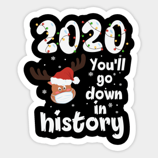 2020 you'll go down in history reindeer santa hat christmas gift Sticker